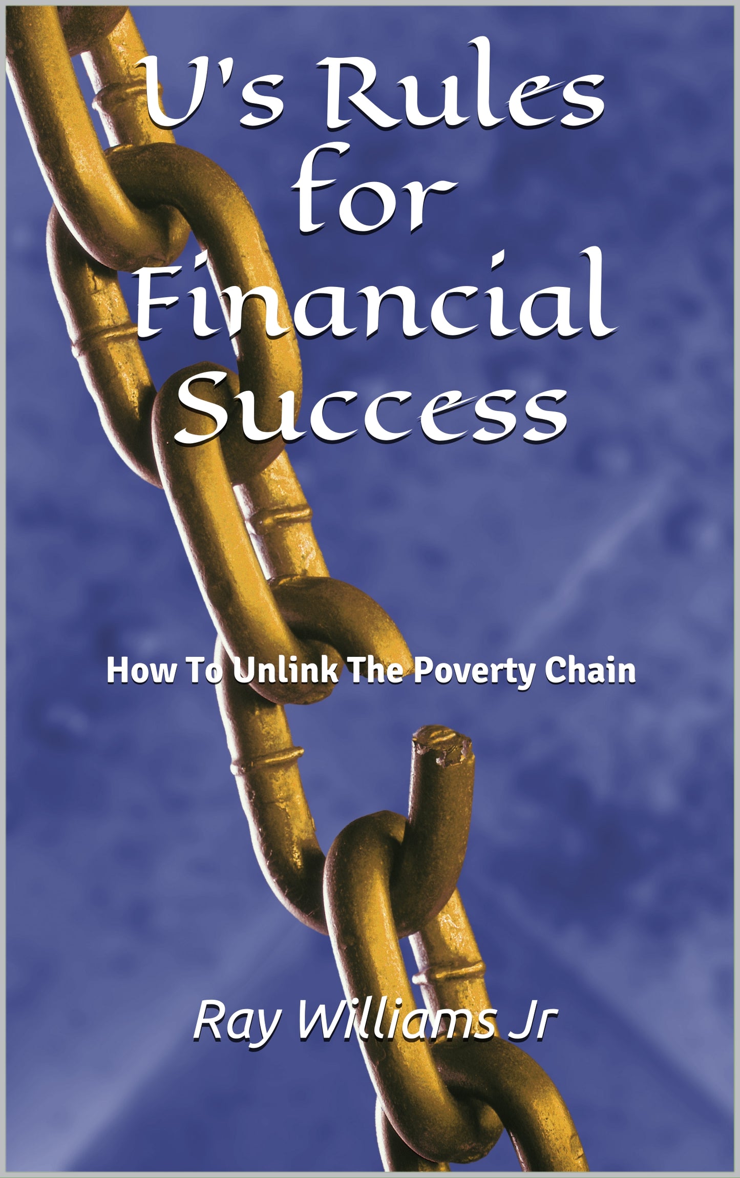 U's Rules For Financial Success: How To Unlink The Poverty Chain